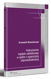 Podwyższenie kapitału zakładowego w spółce z ograniczoną odpowiedzialnością Podwyższenie kapitału zakładowego w spółce z ograniczoną odpowiedzialnością