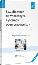 Kształtowanie nowoczesnych systemów ocen pracownikówMałgorzata Sidor-Rządkowska Kształtowanie nowoczesnych systemów ocen pracownikówMałgorzata Sidor-Rządkowska