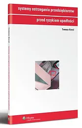 Systemy ostrzegania przedsiębiorstw przed ryzykiem upadłościTomasz Korol Systemy ostrzegania przedsiębiorstw przed ryzykiem upadłościTomasz Korol