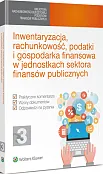 Inwentaryzacja, rachunkowość, podatki i gospodarka finansowa w jednostkach sektora finansów publicznych Inwentaryzacja, rachunkowość, podatki i gospodarka finansowa w jednostkach sektora finansów publicznych