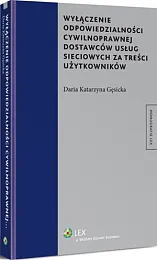 Wyłączenie odpowiedzialności cywilnoprawnej dostawców usług sieciowych,Katarzyna Gęsicka Daria