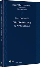 Zakaz konkurencji w prawie pracyZbigniew Góral Zakaz konkurencji w prawie pracyZbigniew Góral