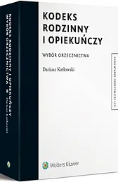 Kodeks rodzinny i opiekuńczy. Wybór orzecznictwaDariusz Erwin Kotłowski