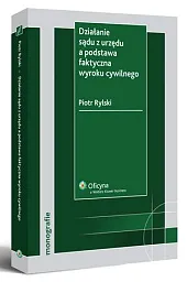 Działanie sądu z urzędu a podstawa,Piotr Rylski Działanie sądu z urzędu a podstawa,Piotr Rylski