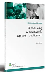 Outsourcing w zarządzaniu szpitalem publicznymElżbieta Marcinkowska Outsourcing w zarządzaniu szpitalem publicznymElżbieta Marcinkowska