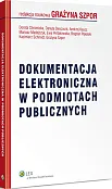 Dokumentacja elektroniczna w podmiotach publicznych Dokumentacja elektroniczna w podmiotach publicznych