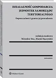 Działalność gospodarcza jednostek samorządu terytorialnego. Dopuszczalność i granice jej prowadzenia Działalność gospodarcza jednostek samorządu terytorialnego. Dopuszczalność i granice jej prowadzenia