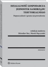 Działalność gospodarcza jednostek samorządu terytorialnego. Dopuszczalność i granice jej prowadzenia Działalność gospodarcza jednostek samorządu terytorialnego. Dopuszczalność i granice jej prowadzenia