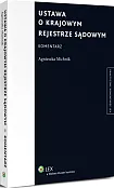 Ustawa o Krajowym Rejestrze Sądowym. Komentarz Ustawa o Krajowym Rejestrze Sądowym. Komentarz
