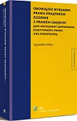 Obowiązek wykładni prawa krajowego zgodnie z prawem unijnym jako instrument zapewniania efektywności prawa Unii Europejskiej Obowiązek wykładni prawa krajowego zgodnie z prawem unijnym jako instrument zapewniania efektywności prawa Unii Europejskiej
