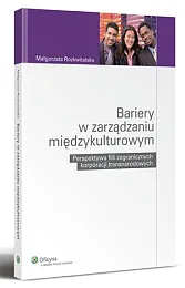 Bariery w zarządzaniu międzykulturowym. Perspektywa filii,Małgorzata Rozkwitalska Bariery w zarządzaniu międzykulturowym. Perspektywa filii,Małgorzata Rozkwitalska