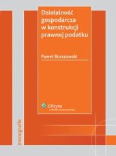 Działalność gospodarcza w konstrukcji prawnej podatku Działalność gospodarcza w konstrukcji prawnej podatku