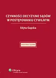 Czynności decyzyjne sądów w postępowaniu cywilnym Czynności decyzyjne sądów w postępowaniu cywilnym