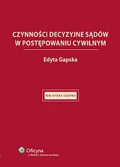 Czynności decyzyjne sądów w postępowaniu cywilnym Czynności decyzyjne sądów w postępowaniu cywilnym