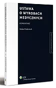 Ustawa o wyrobach medycznych. Komentarz  Ustawa o wyrobach medycznych. Komentarz