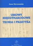 Umowy międzynarodowe. Teoria i praktyka