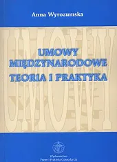 Umowy międzynarodowe. Teoria i praktykaAnna Wyrozumska