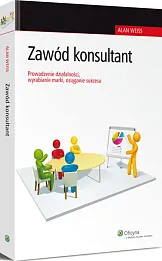 Zawód konsultant. Prowadzenie działalności, wyrabianie marki, osiąganie sukcesu