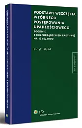 Podstawy wszczęcia wtórnego postępowania upadłościowegoPatryk Filipiak Podstawy wszczęcia wtórnego postępowania upadłościowegoPatryk Filipiak