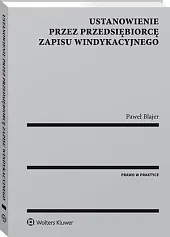 Ustanowienie przez przedsiębiorcę zapisu windykacyjnegoPaweł Blajer Ustanowienie przez przedsiębiorcę zapisu windykacyjnegoPaweł Blajer