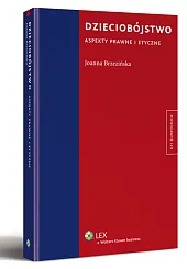 Dzieciobójstwo. Aspekty prawne i etyczne Dzieciobójstwo. Aspekty prawne i etyczne