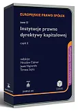 Europejskie prawo spółek - Tom I. Instytucje prawne dyrektywy kapitałowej, część 1 Europejskie prawo spółek - Tom I. Instytucje prawne dyrektywy kapitałowej, część 1