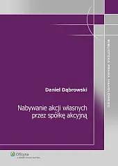 Nabywanie akcji własnych przez spółkę akcyjną Nabywanie akcji własnych przez spółkę akcyjną