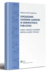 Zarządzanie zasobami ludzkimi w administracji publicznej. Ocena i rozwój członków korpusu służby cywilnej Zarządzanie zasobami ludzkimi w administracji publicznej. Ocena i rozwój członków korpusu służby cywilnej
