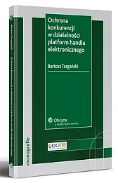 Ochrona konkurencji w działalności platform handlu elektronicznego 