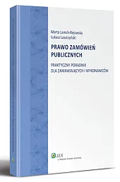 Prawo zamówień publicznych. Praktyczny poradnik dla zamawiających i wykonawców