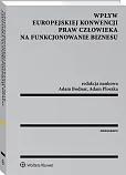 Wpływ Europejskiej Konwencji Praw Człowieka na funkcjonowanie biznesu Wpływ Europejskiej Konwencji Praw Człowieka na funkcjonowanie biznesu