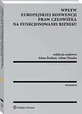 Wpływ Europejskiej Konwencji Praw Człowieka na funkcjonowanie biznesu Wpływ Europejskiej Konwencji Praw Człowieka na funkcjonowanie biznesu