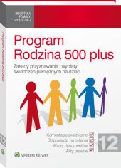 Program Rodzina 500 plus. Zasady przyznawania i wypłaty świadczeń pieniężnych na dzieci Program Rodzina 500 plus. Zasady przyznawania i wypłaty świadczeń pieniężnych na dzieci