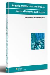 Kontrola zarządcza w jednostkach sektora finansów publicznych Kontrola zarządcza w jednostkach sektora finansów publicznych