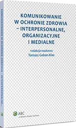 Komunikowanie w ochronie zdrowia - interpersonalne,,Tomasz Goban-Klas