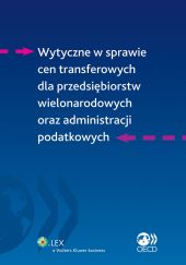 Wytyczne w sprawie cen transferowych dla przedsiębiorstw wielonarodowych oraz administracji podatkowych Wytyczne w sprawie cen transferowych dla przedsiębiorstw wielonarodowych oraz administracji podatkowych