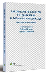 Zarządzanie personelem pielęgniarskim w podmiotach leczniczych. Zagadnienia wybrane  Zarządzanie personelem pielęgniarskim w podmiotach leczniczych. Zagadnienia wybrane