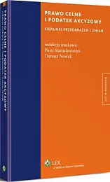 Prawo celne i podatek akcyzowy. Kierunki,Tomasz Nowak Prawo celne i podatek akcyzowy. Kierunki,Tomasz Nowak