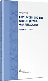 Przyłączenie do sieci wodociągowo-kanalizacyjnej. Aspekty prawne Przyłączenie do sieci wodociągowo-kanalizacyjnej. Aspekty prawne