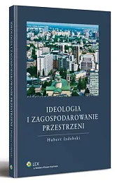 Ideologia i zagospodarowanie przestrzeniHubert Izdebski Ideologia i zagospodarowanie przestrzeniHubert Izdebski