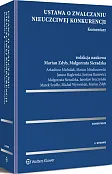 Ustawa o zwalczaniu nieuczciwej konkurencji. Komentarz Ustawa o zwalczaniu nieuczciwej konkurencji. Komentarz