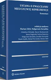 Ustawa o zwalczaniu nieuczciwej konkurencji. Komentarz Ustawa o zwalczaniu nieuczciwej konkurencji. Komentarz