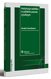 Instytucja zadatku w polskim prawie cywilnym Monika Tenenbaum-Kulig Instytucja zadatku w polskim prawie cywilnym Monika Tenenbaum-Kulig