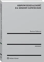 Odpowiedzialność za szkody łowieckieBartosz Rakoczy Odpowiedzialność za szkody łowieckieBartosz Rakoczy