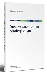 Sieci w zarządzaniu strategicznymWojciech Czakon Sieci w zarządzaniu strategicznymWojciech Czakon