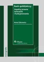 Bank spółdzielczy. Aspekty prawne tworzenia i funkcjonowania Bank spółdzielczy. Aspekty prawne tworzenia i funkcjonowania