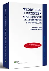 Wzory pism i orzeczeń w postępowaniu upadłościowym i naprawczym Wzory pism i orzeczeń w postępowaniu upadłościowym i naprawczym