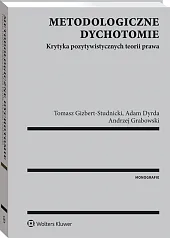 Metodologiczne dychotomie. Krytyka pozytywistycznych teorii prawa