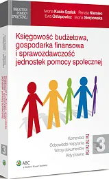 Księgowość budżetowa, gospodarka finansowa i sprawozdawczość jednostek pomocy społecznej Księgowość budżetowa, gospodarka finansowa i sprawozdawczość jednostek pomocy społecznej