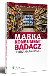 Marka, Konsument, Badacz. Spotkania na rynku Marka, Konsument, Badacz. Spotkania na rynku